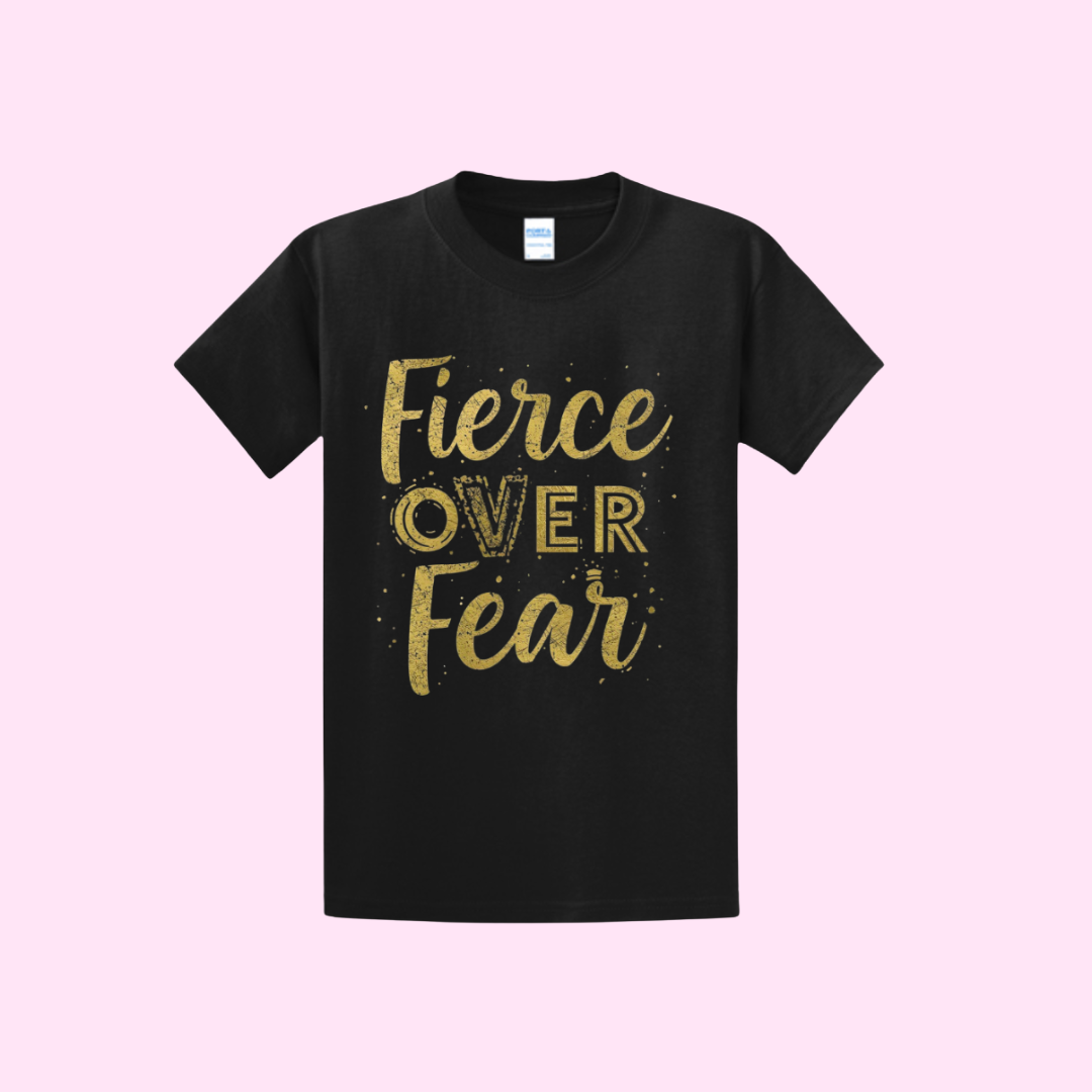Fierce Over Fear T-shirt